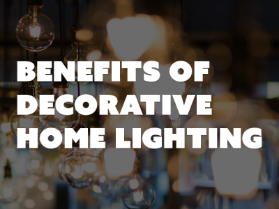 Benefits of Decorative Home Lighting